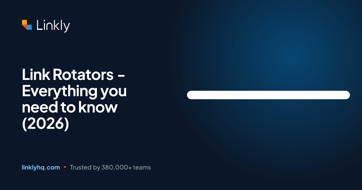 Link Rotators - Everything you need to know (2026) — Linkly