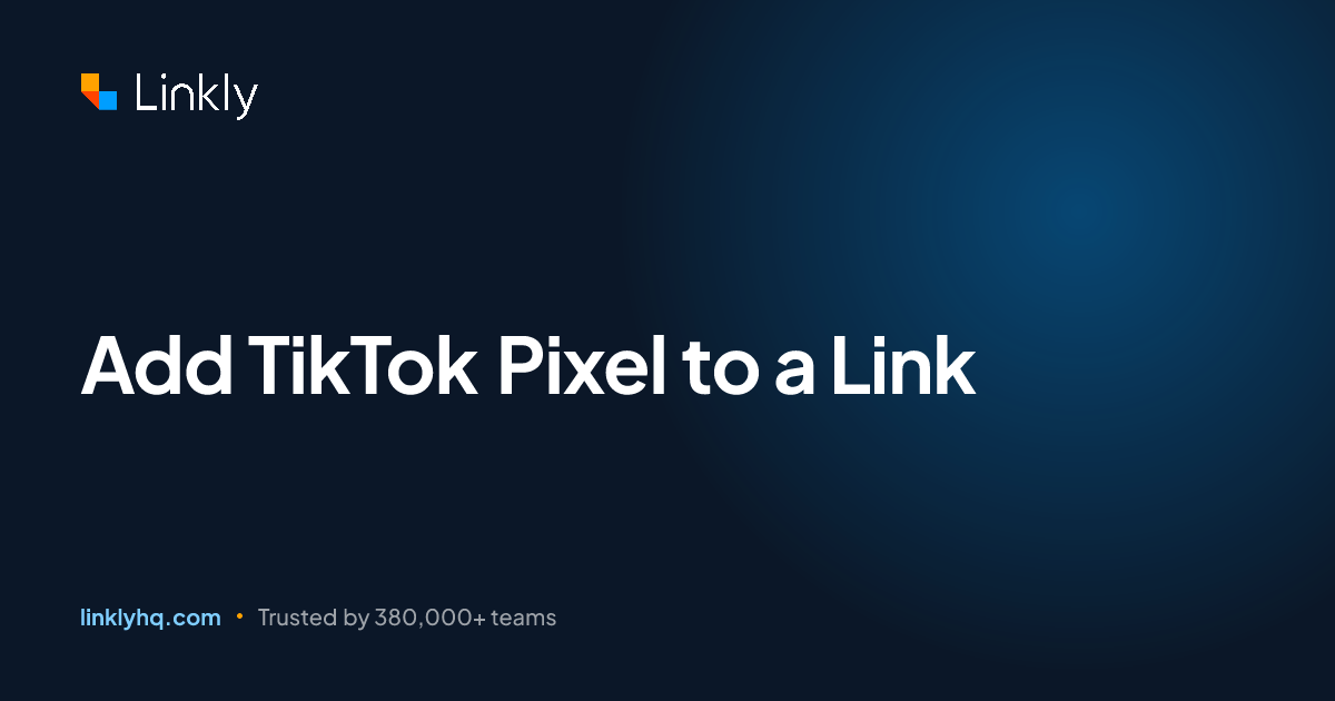 Add TikTok Pixel to a Link — Linkly