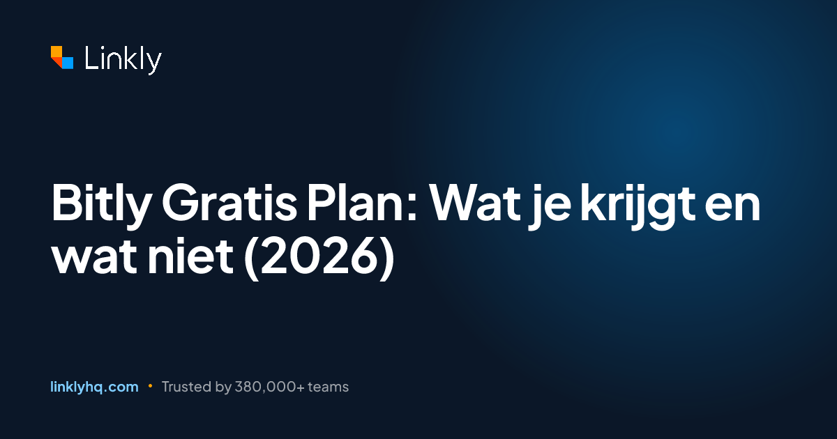 Bitly Gratis Plan: Wat je krijgt en wat niet (2026) — Linkly