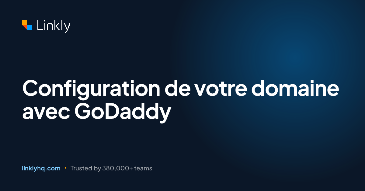 Configuration de votre domaine avec GoDaddy — Linkly
