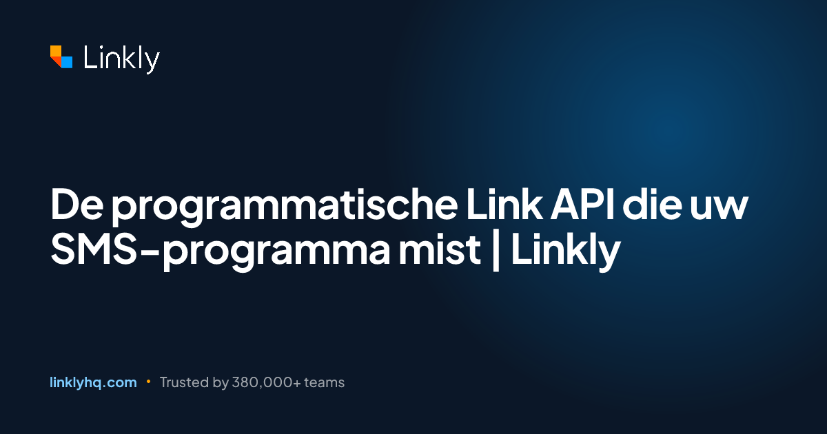 De programmatische Link API die uw SMS-programma mist | Linkly