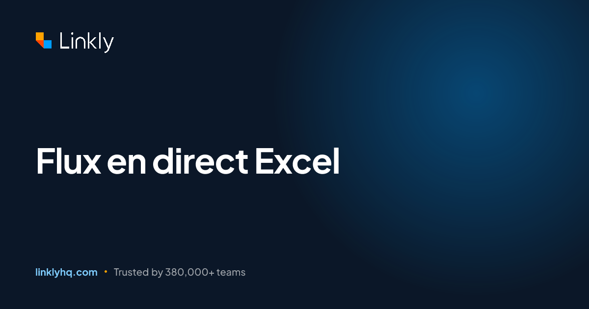 Flux en direct Excel — Linkly