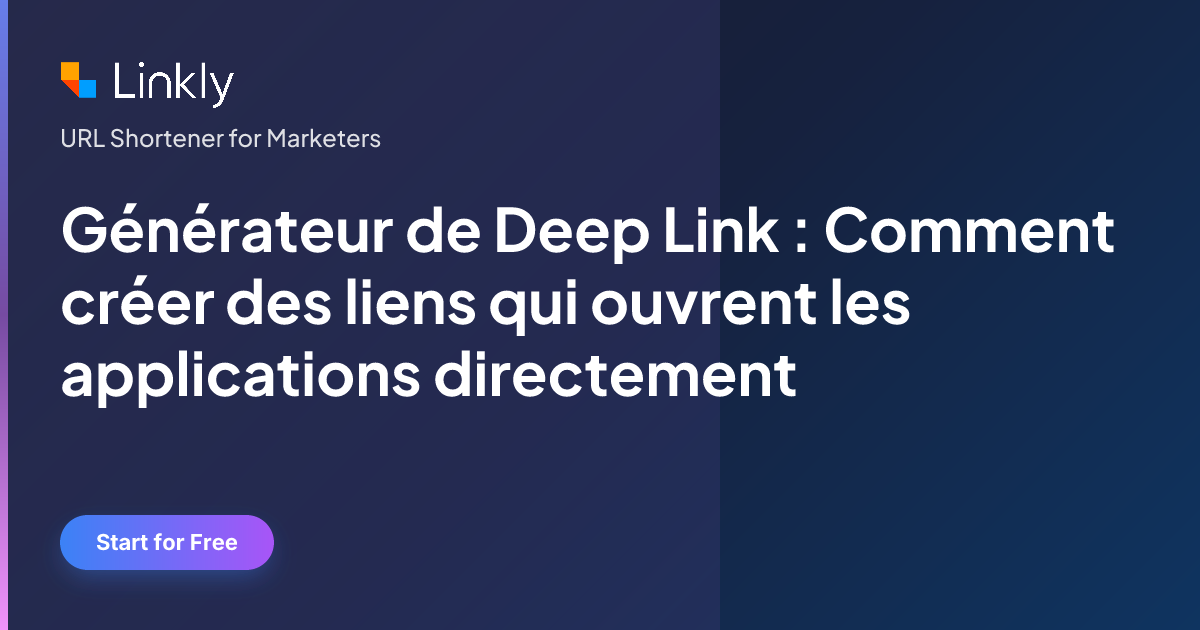 Générateur de Deep Link : Comment créer des liens qui ouvrent les ...