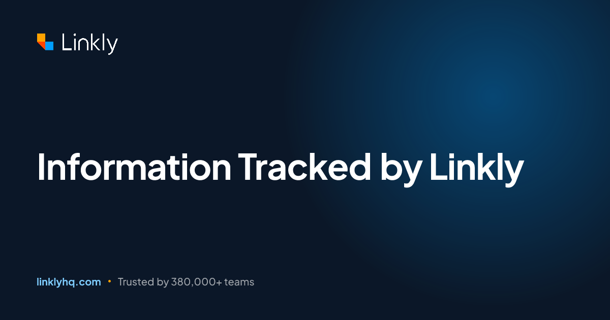 Information Tracked by Linkly — Linkly