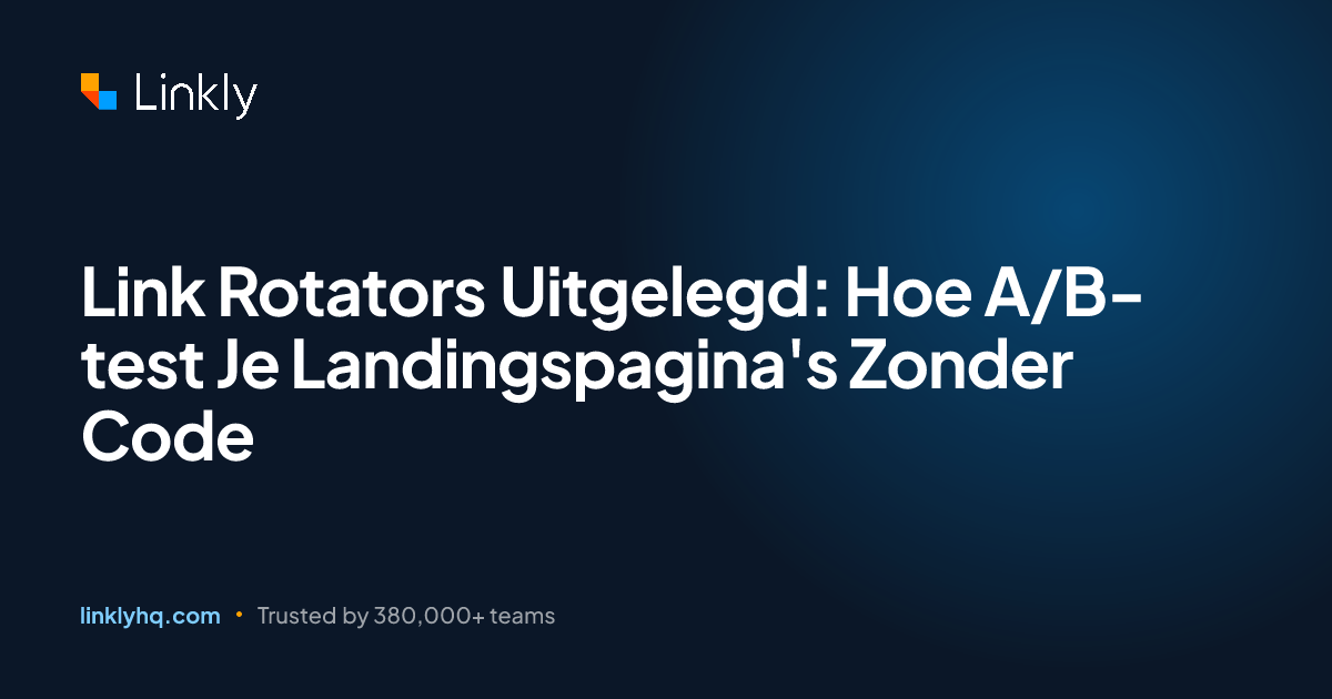 Link Rotators Uitgelegd: Hoe A/B-test Je Landingspagina's Zonder Code ...