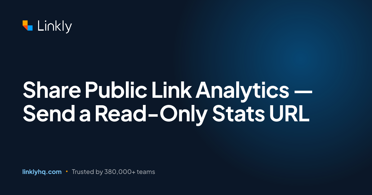 Share Public Link Analytics — Send a Read-Only Stats URL — Linkly